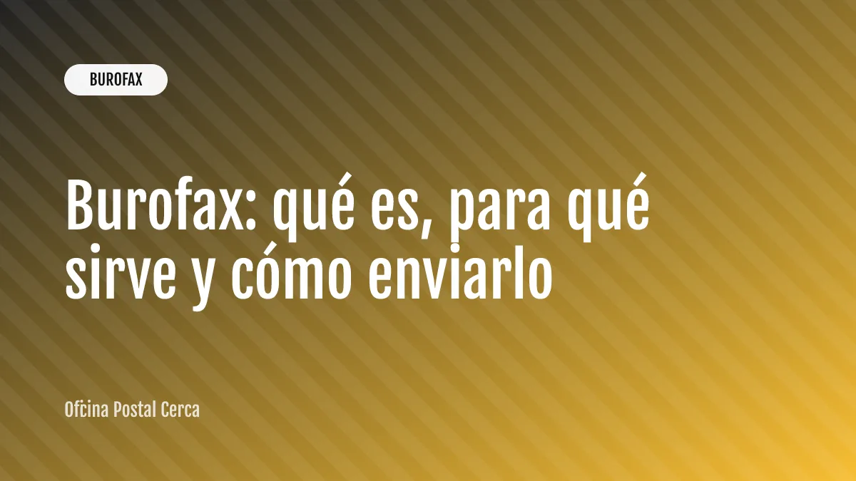 Burofax: qué es, para qué sirve y cómo enviarlo
