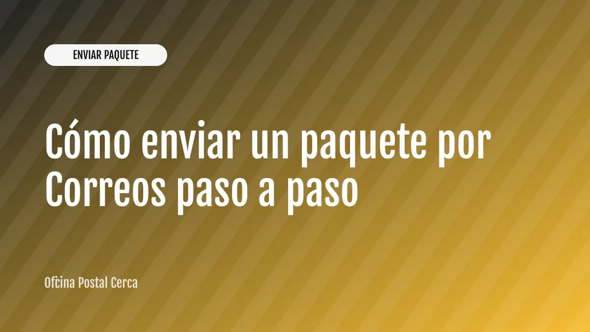 Cómo enviar un paquete por Correos paso a paso